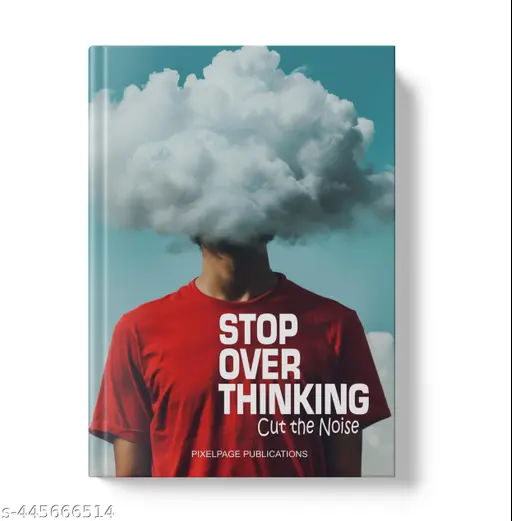 Stop Over Thinking: Cut the Noise